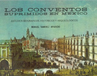 Los Conventos Suprimidos en México