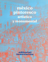 México Pintoresco Artístico y Monumental